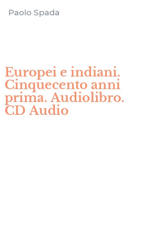 Europei e indiani. Cinquecento anni prima. Audiolibro. CD Audio