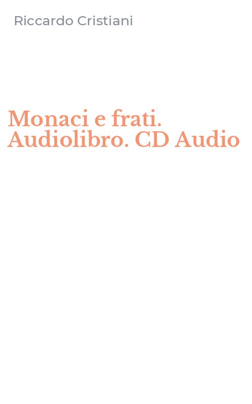 Monaci e frati. Audiolibro. CD Audio