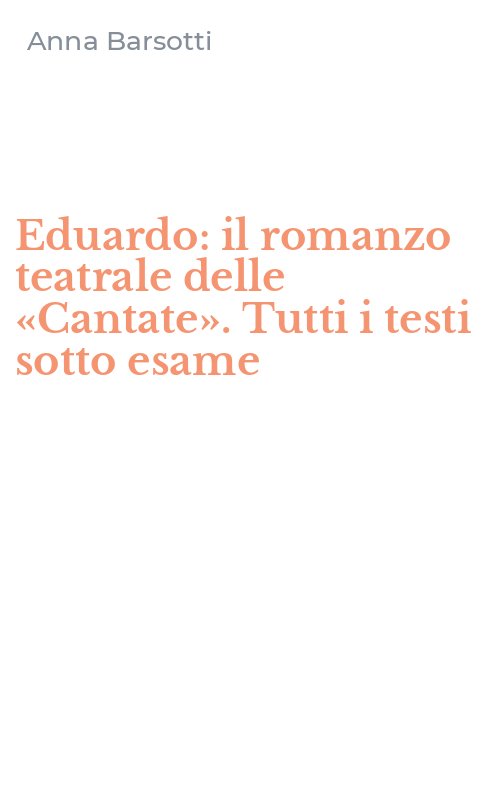 Eduardo: il romanzo teatrale delle «Cantate». Tutti i testi sotto esame