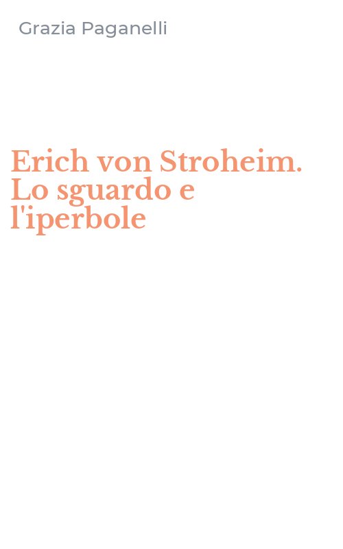 Erich von Stroheim. Lo sguardo e l'iperbole