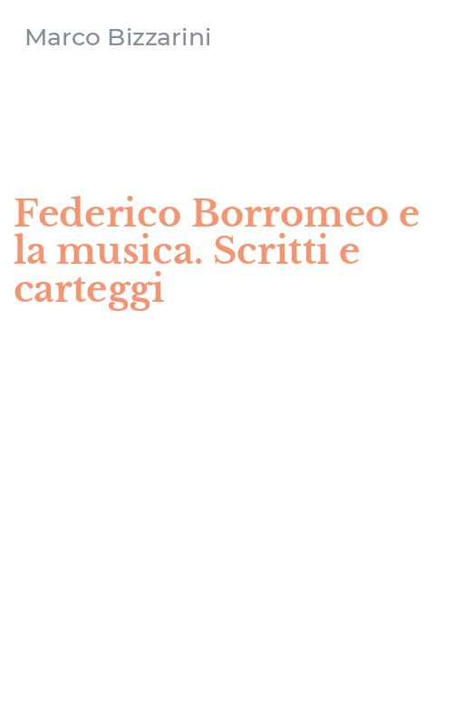 Federico Borromeo e la musica. Scritti e carteggi