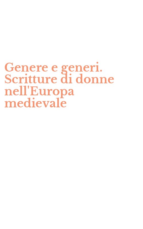 Genere e generi. Scritture di donne nell'Europa medievale
