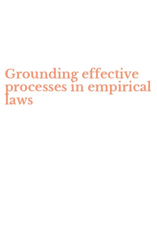 Grounding effective processes in empirical laws