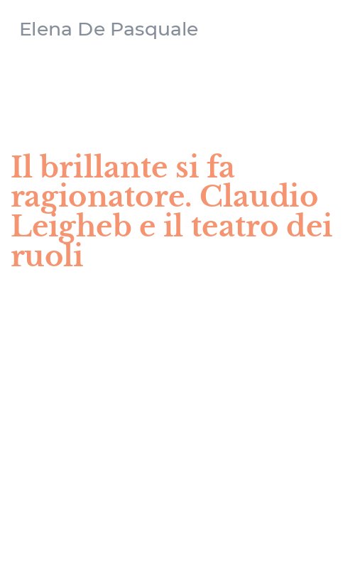 Il brillante si fa ragionatore. Claudio Leigheb e il teatro dei ruoli