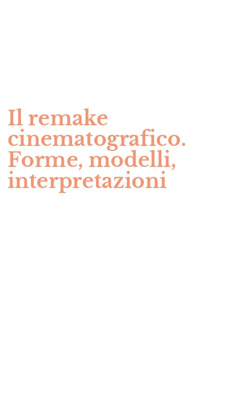 Il remake cinematografico. Forme, modelli, interpretazioni