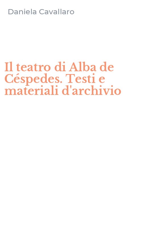 Il teatro di Alba de Céspedes. Testi e materiali d'archivio