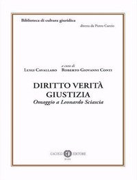 Diritto verità giustizia. Omaggio a Leonardo Sciascia