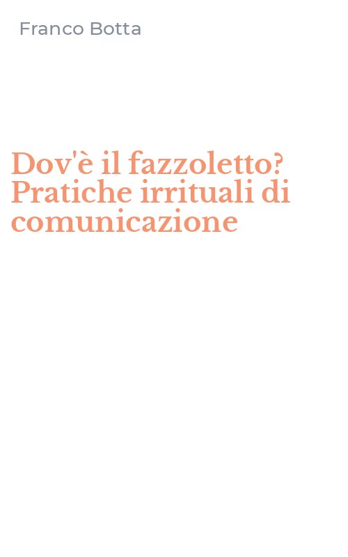 Dov'è il fazzoletto? Pratiche irrituali di comunicazione