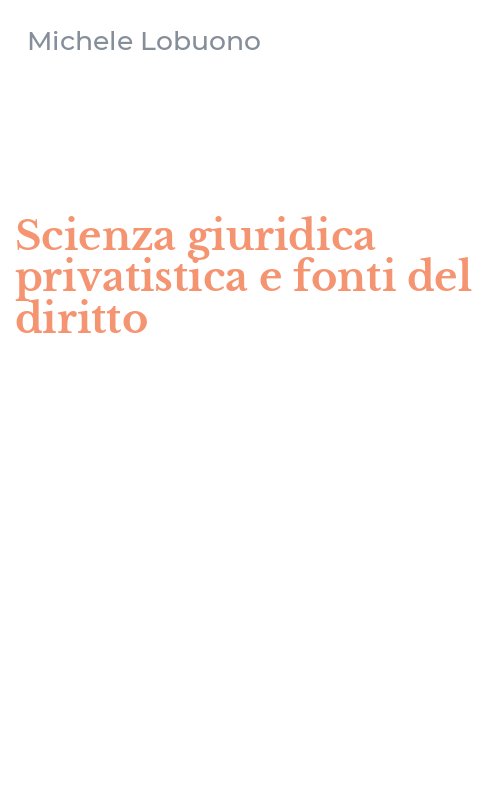 Scienza giuridica privatistica e fonti del diritto