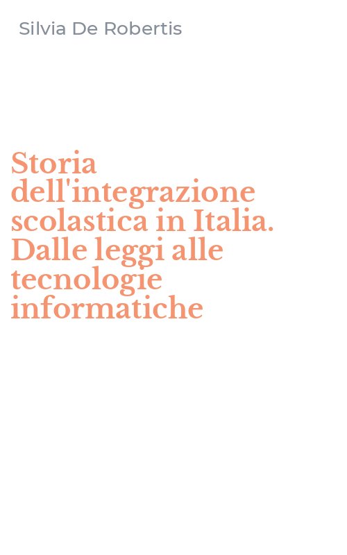 Storia dell'integrazione scolastica in Italia. Dalle leggi alle tecnologie informatiche
