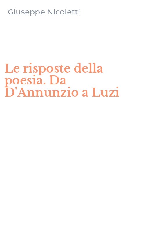 Le risposte della poesia. Da D'Annunzio a Luzi