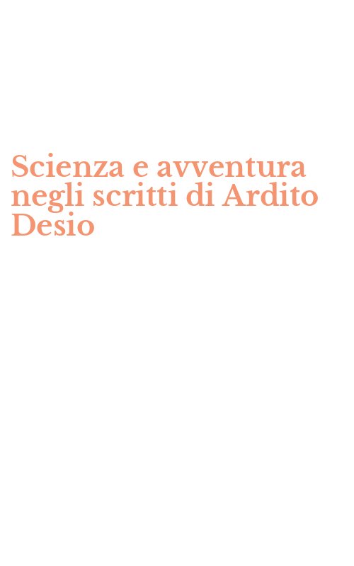 Scienza e avventura negli scritti di Ardito Desio