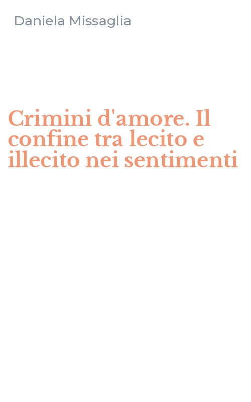 Crimini d'amore. Il confine tra lecito e illecito nei sentimenti