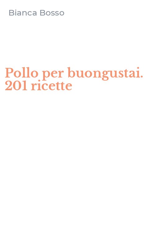 Pollo per buongustai. 201 ricette