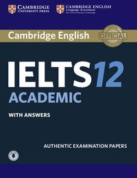 CAMBRIDGE ENGLISH IELTS. IELTS 12. ACADEMIC. STUDENT'S BOOK WITH ANSWERS. PER LE