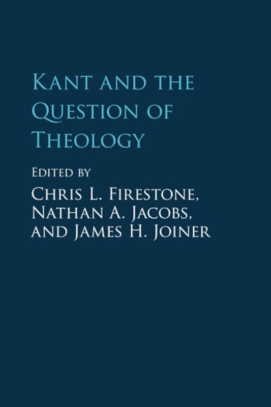 KANT AND THE QUESTION OF THEOLOGY