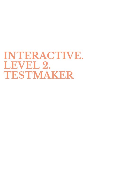 INTERACTIVE. LEVEL 2. TESTMAKER