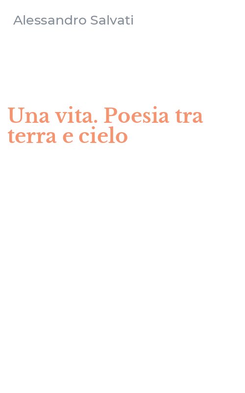 Una vita. Poesia tra terra e cielo