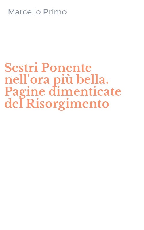 Sestri Ponente nell'ora più bella. Pagine dimenticate del Risorgimento