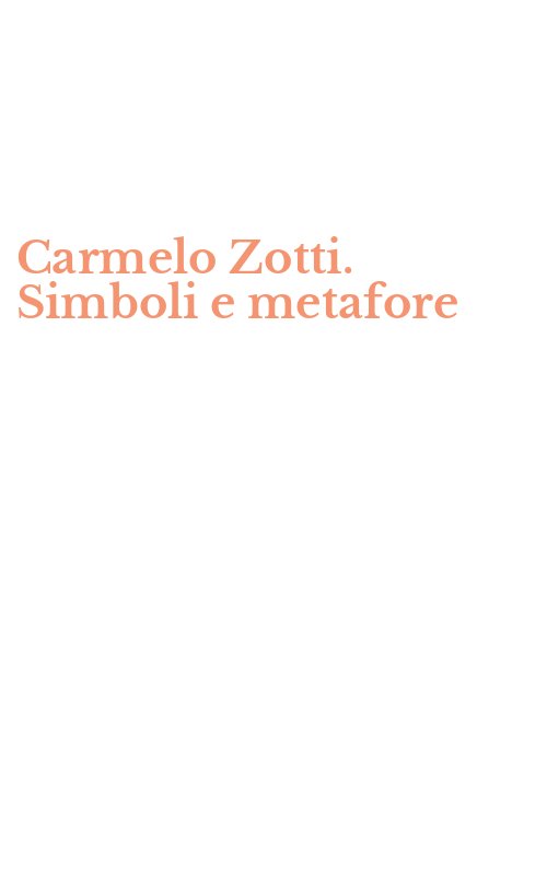 Carmelo Zotti. Simboli e metafore