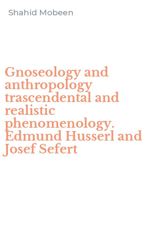 Gnoseology and anthropology trascendental and realistic phenomenology. Edmund Husserl and Josef Sefert