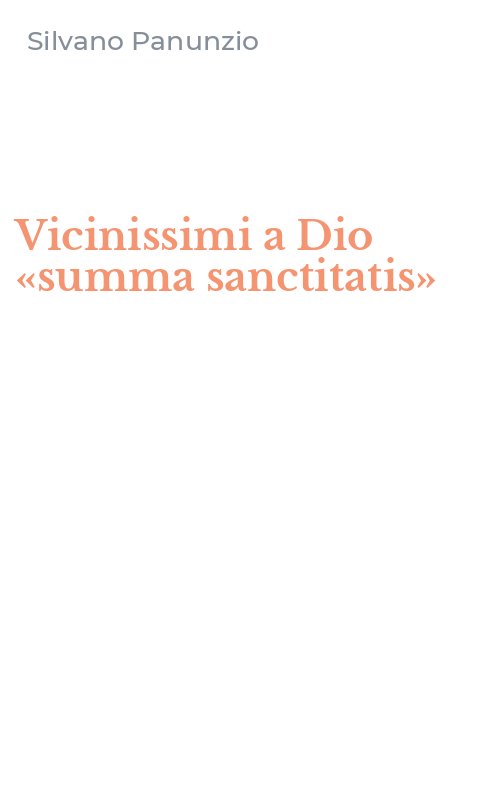 Vicinissimi a Dio «summa sanctitatis»