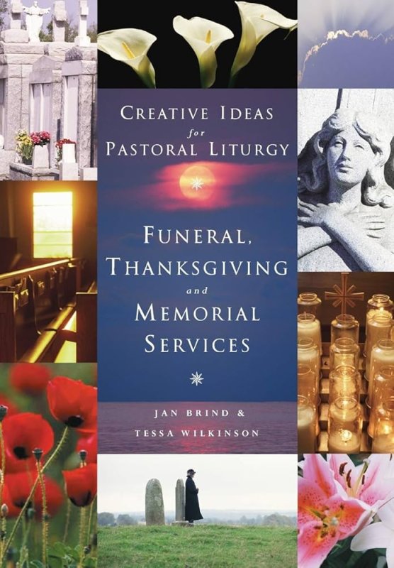 CREATIVE IDEAS FOR PASTORAL LITURGY. FUNERAL, THANKSGVING AND MEMORIAL SERVICES