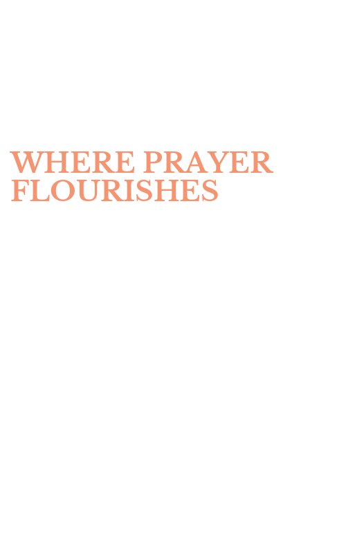 WHERE PRAYER FLOURISHES