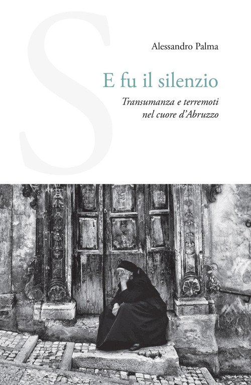 E fu il silenzio. Transumanza e terremoti nel cuore d'Abruzzo