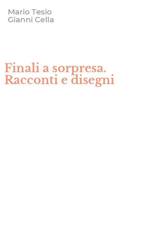 Finali a sorpresa. Racconti e disegni