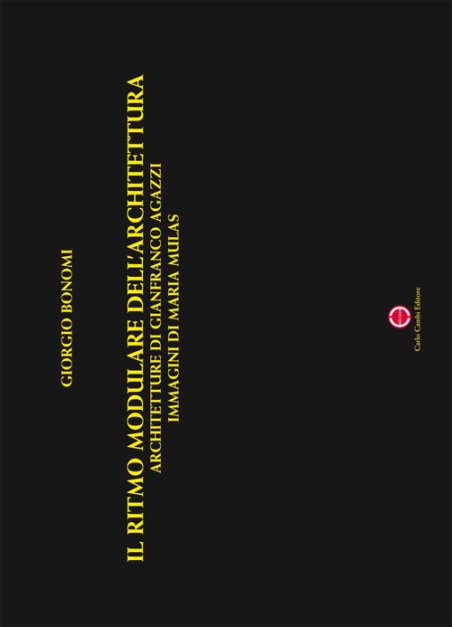 Il ritmo modulare dell'architettura. Architetture di Gianfranco Agazzi, immagini di Maria Mulas