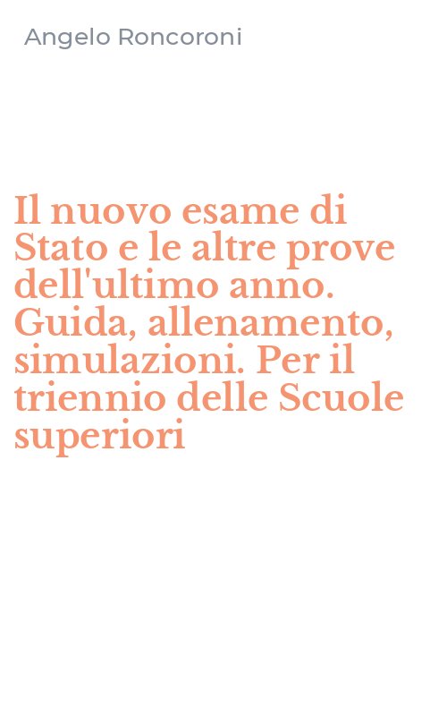 Il nuovo esame di Stato e le altre prove dell'ultimo anno. Guida, allenamento, simulazioni. Per il triennio delle Scuole superiori