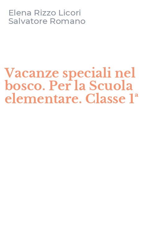 Vacanze speciali nel bosco. Per la Scuola elementare. Classe 1ª