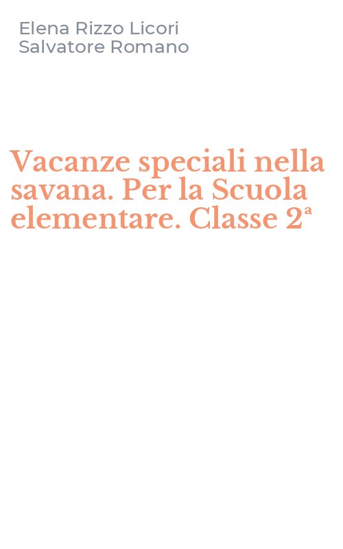 Vacanze speciali nella savana. Per la Scuola elementare. Classe 2ª