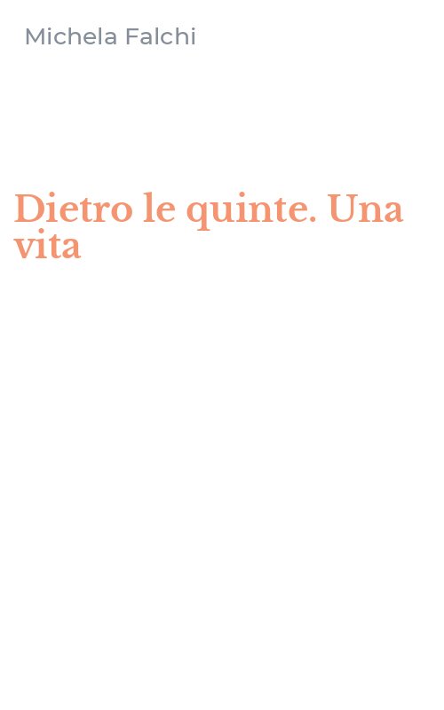Dietro le quinte. Una vita