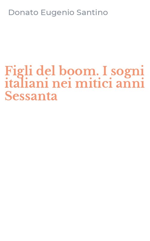 Figli del boom. I sogni italiani nei mitici anni Sessanta