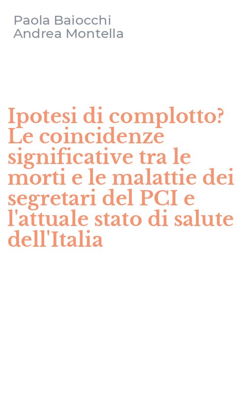 Ipotesi di complotto? Le coincidenze significative tra le morti e le malattie dei segretari del PCI e l'attuale stato di salute dell'Italia