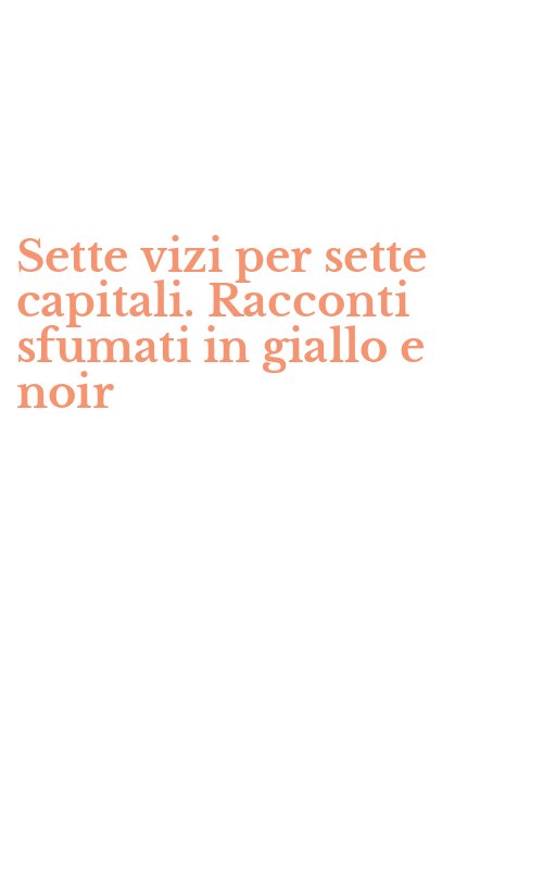 Sette vizi per sette capitali. Racconti sfumati in giallo e noir