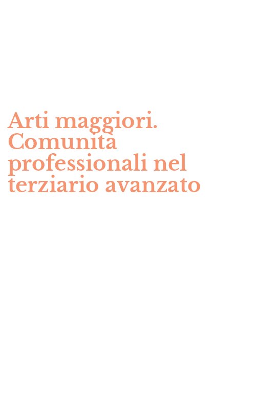 Arti maggiori. Comunità professionali nel terziario avanzato