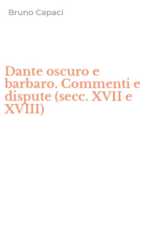 Dante oscuro e barbaro. Commenti e dispute (secc. XVII e XVIII)