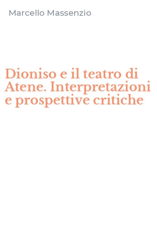 Dioniso e il teatro di Atene. Interpretazioni e prospettive critiche
