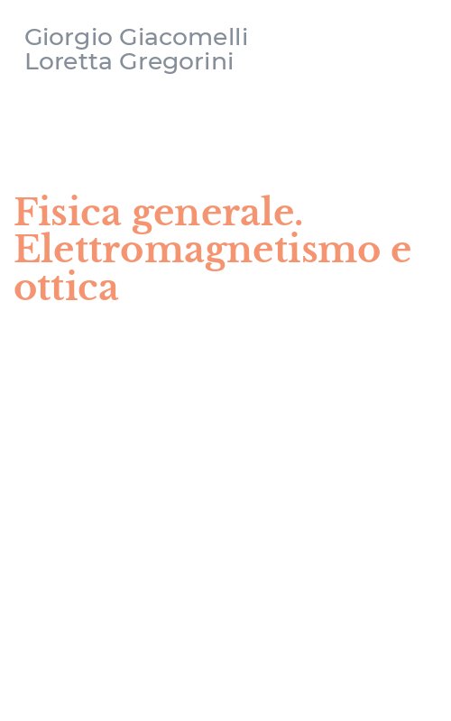 Fisica generale. Elettromagnetismo e ottica