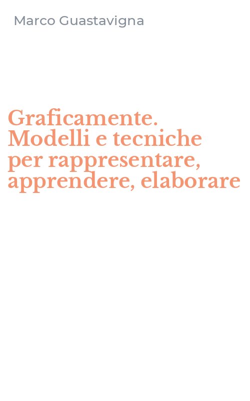 Graficamente. Modelli e tecniche per rappresentare, apprendere, elaborare