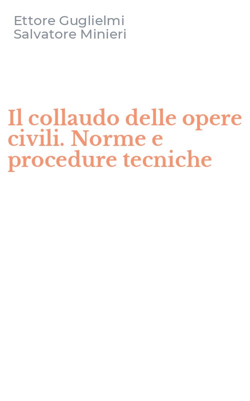Il collaudo delle opere civili. Norme e procedure tecniche