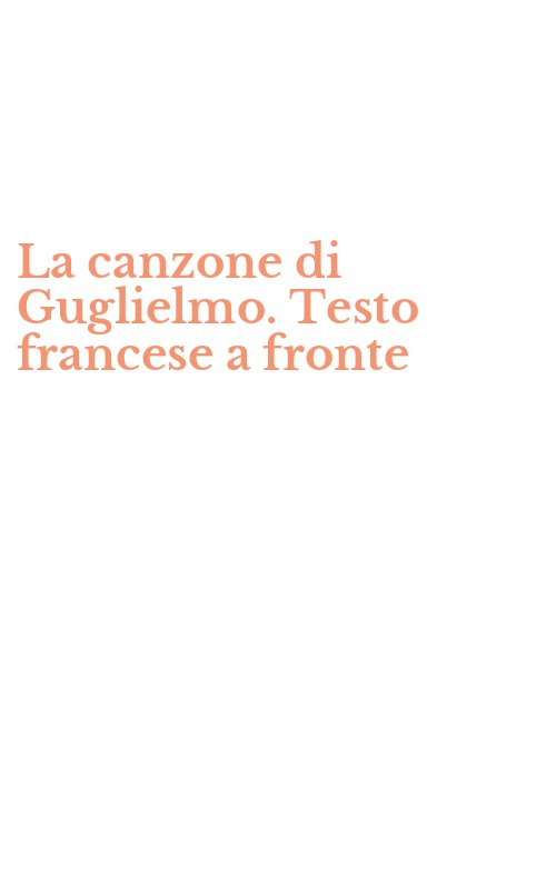 La canzone di Guglielmo. Testo francese a fronte