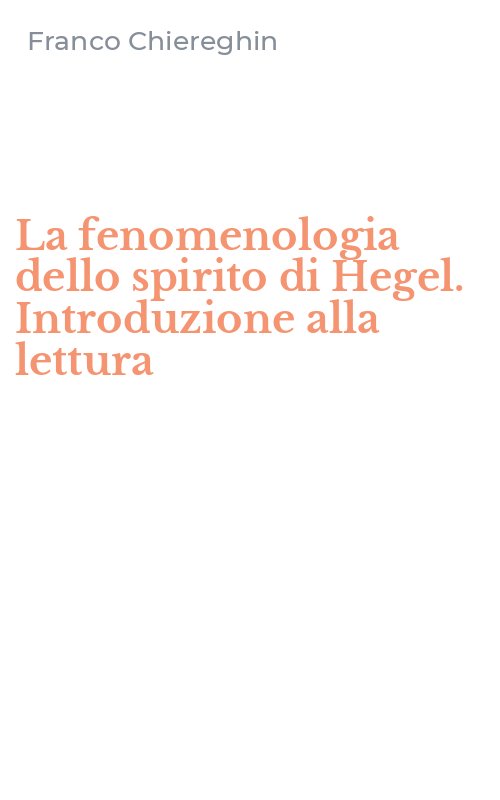La fenomenologia dello spirito di Hegel. Introduzione alla lettura