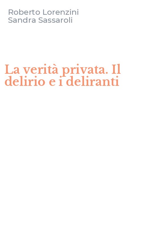 La verità privata. Il delirio e i deliranti