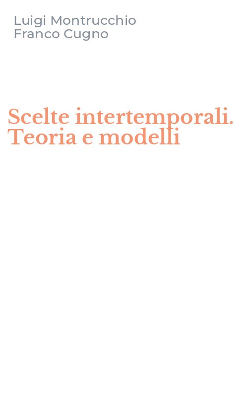 Scelte intertemporali. Teoria e modelli