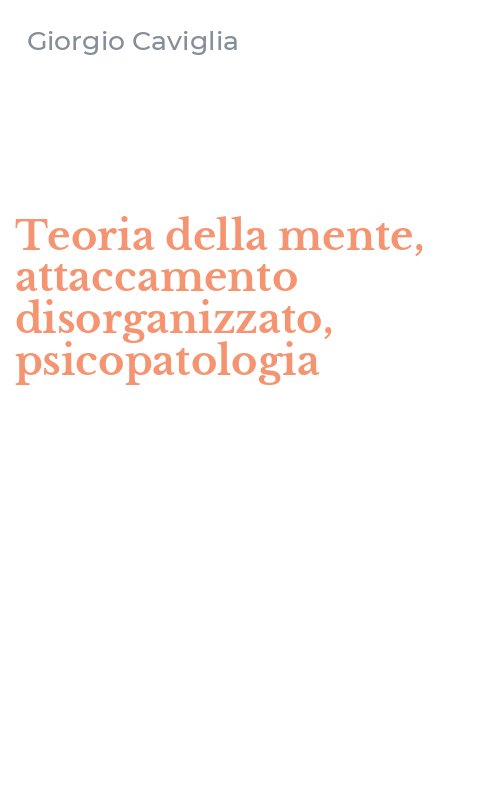 Teoria della mente, attaccamento disorganizzato, psicopatologia