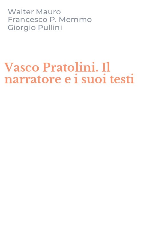 Vasco Pratolini. Il narratore e i suoi testi